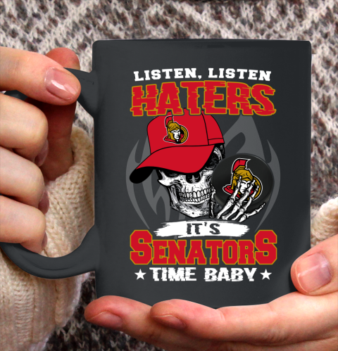 Listen Haters It is SENATORS Time Baby NHL Ceramic Mug 11oz
