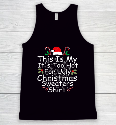 This Is My It's Too Hot For Ugly Christmas Sweaters Funny Tank Top
