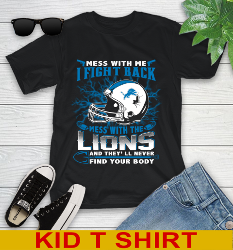 NFL Football Detroit Lions Mess With Me I Fight Back Mess With My Team And They'll Never Find Your Body Shirt Youth T-Shirt