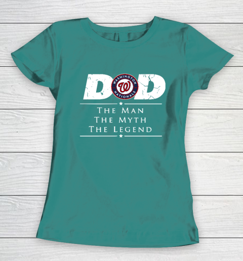 Washington Nationals MLB Baseball Dad The Man The Myth The Legend Women's T-Shirt 10