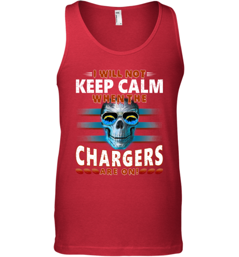 NFL I Will Not Keep Calm When The Los Angeles Chargers Are On Skull Football Sports s9lSnIzWJ6K unisex tank 17 95 151514 front red