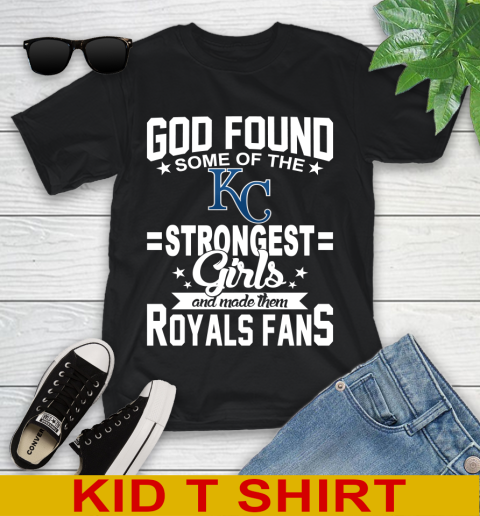 Kansas City Royals MLB Baseball God Found Some Of The Strongest Girls Adoring Fans Youth T-Shirt