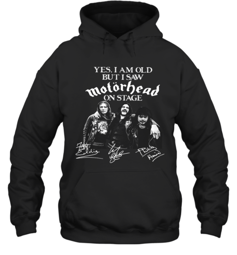 Yes I Am Old But I Saw Motorhead On Stage Signatures Hoodie