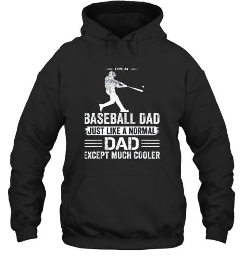 Mens I'm A Baseball Dad Like A Normal Dad Just Much Cooler Hoodie