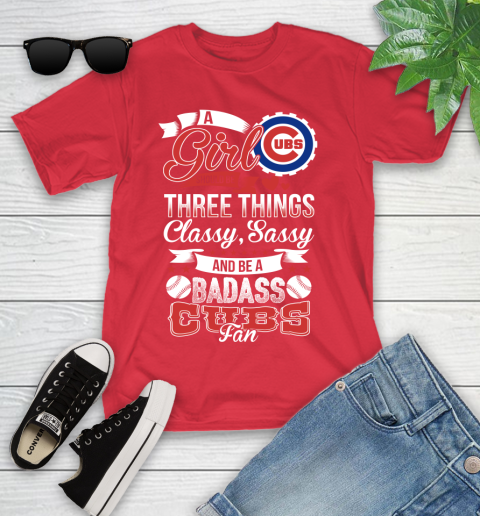 Chicago Cubs MLB Baseball A Girl Should Be Three Things Classy Sassy And A Be Badass Fan Youth T-Shirt 13