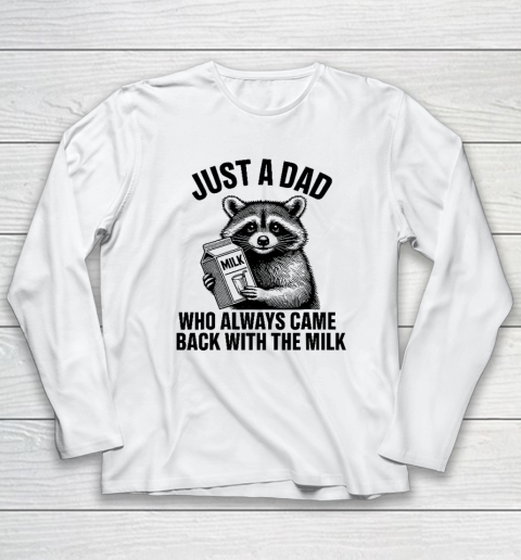 Funny Raccoon Just A Dad Who Always Came Back With The Milk Long Sleeve T-Shirt
