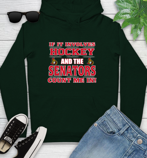 NHL If It Involves Hockey And The Ottawa Senators Count Me In Sports Youth Hoodie 13