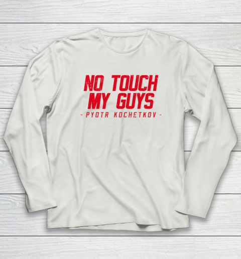 No Touch My Guys Pyotr Kochetkov Long Sleeve T-Shirt 7
