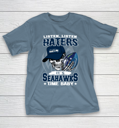 Listen Haters It is SEAHAWKS Time Baby NFL T-Shirt 6