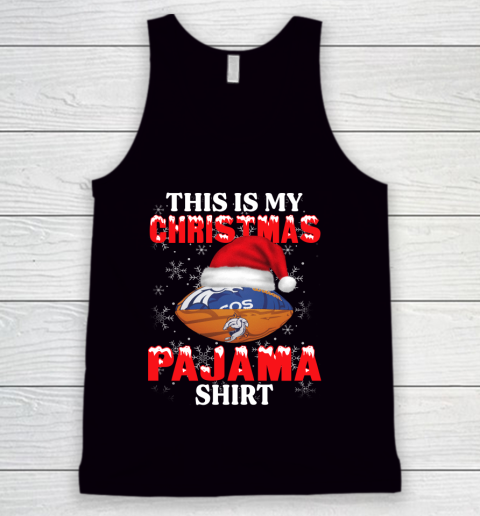Denver Broncos This Is My Christmas Pajama Shirt NFL Tank Top