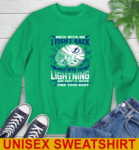 Tampa Bay Lightning Mess With Me I Fight Back Mess With My Team And They'll Never Find Your Body Shirt Sweatshirt 8