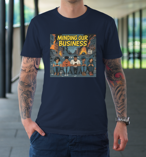 Minding Our Business Apocalypse Satire T-Shirt 2