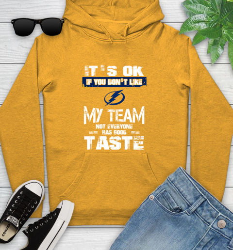 Tampa Bay Lightning NHL Hockey It's Ok If You Don't Like My Team Not Everyone Has Good Taste Youth Hoodie 2