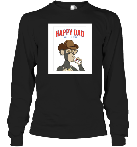 Happy Dad Hard Seltzer Ape Long Sleeve T-Shirt