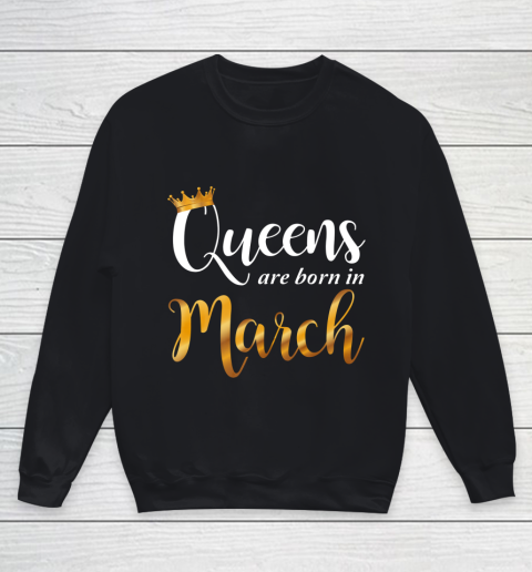 Queens Are Born In March Design Women Birthday Girl Youth Sweatshirt