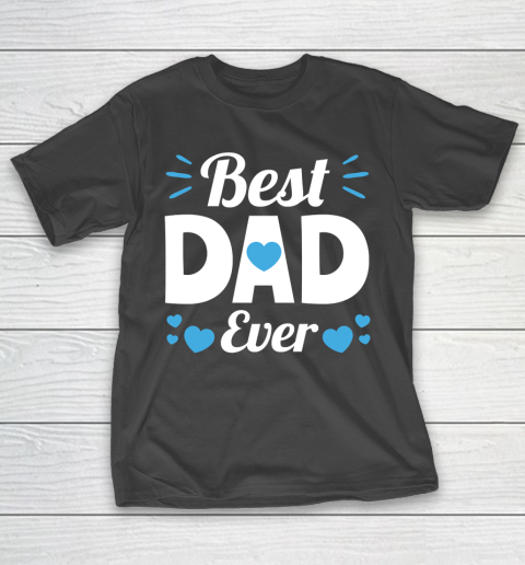 Father's Day Funny Gift Ideas Apparel  Best Dad Ever Dad Father T Shirt T-Shirt
