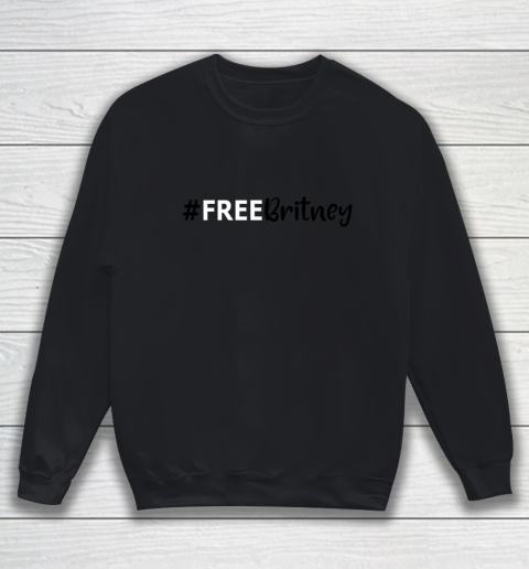 Free Britney #FreeBritney Sweatshirt