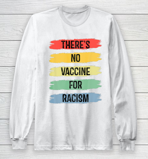 There's No Vaccine For Racism Long Sleeve T-Shirt 2