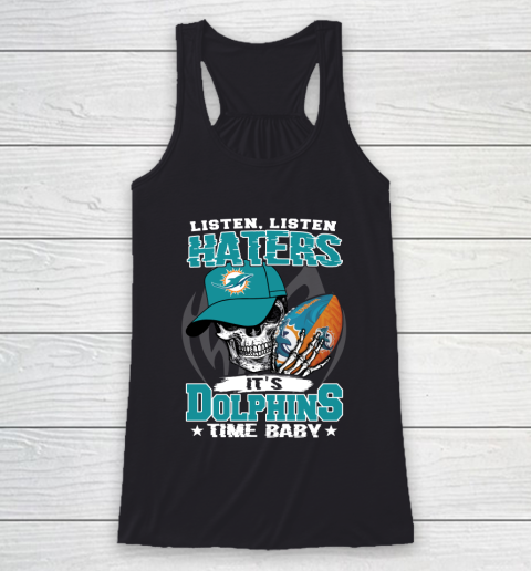 Listen Haters It is DOLPHINS Time Baby NFL Racerback Tank