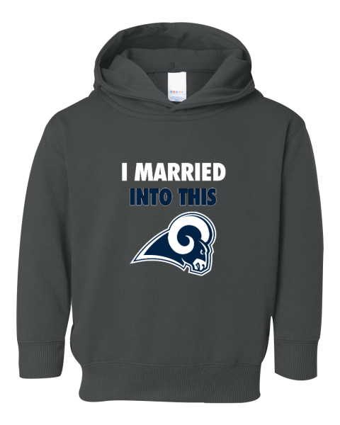 I Married Into This Los Angeles Rams Toddler Pullover Fleece Hoodie