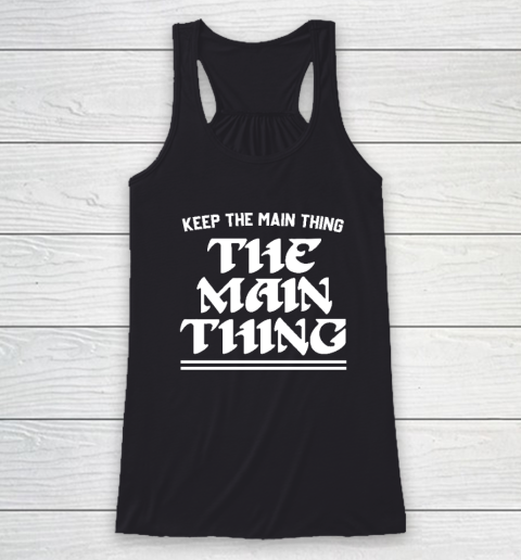 Keep the Main Thing The Main Thing Philly Racerback Tank