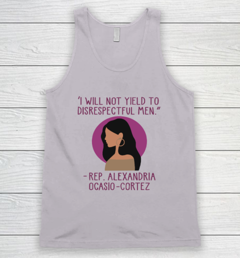 I Will Not Yield To Disrespectful Men Rep Alexandria Ocasio Cortez Tank Top 2