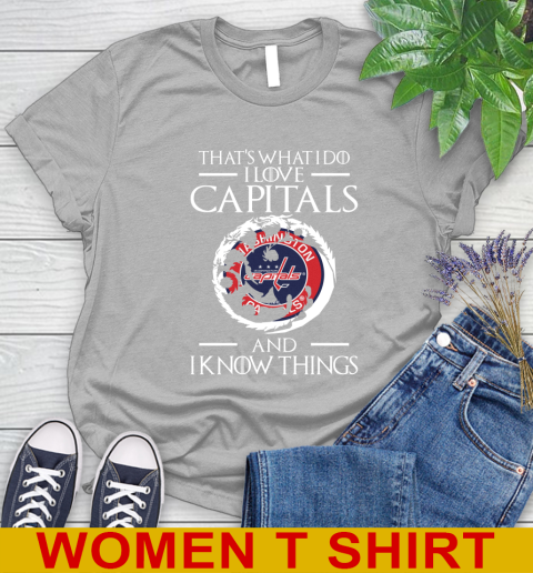 Washington Capitals NHL Hockey That's What I Do I Love My Team And I Know Things Game Of Thrones 89