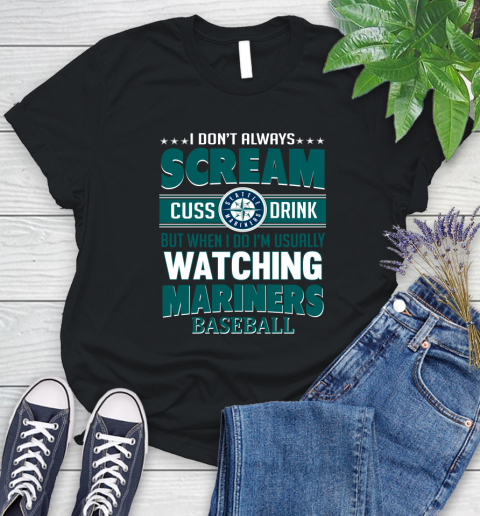 Seattle Mariners MLB I Scream Cuss Drink When I'm Watching My Team Women's T-Shirt