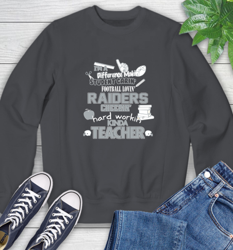 Oakland Raiders NFL I'm A Difference Making Student Caring Football Loving Kinda Teacher Sweatshirt 6