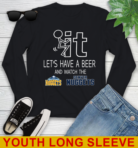 Denver Nuggets Basketball NBA Let's Have A Beer And Watch Your Team Sports Youth Long Sleeve