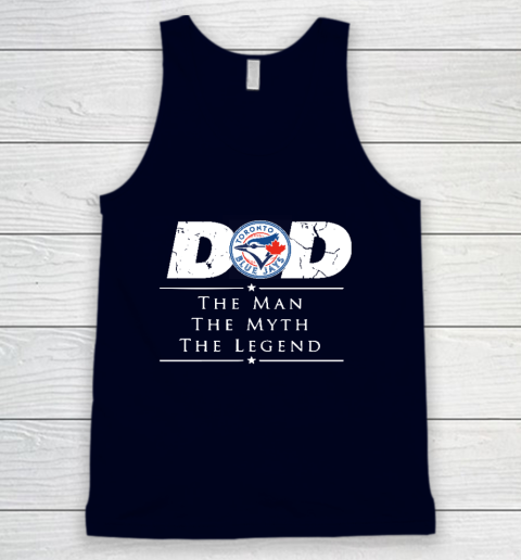 Toronto Blue Jays MLB Baseball Dad The Man The Myth The Legend Tank Top 2
