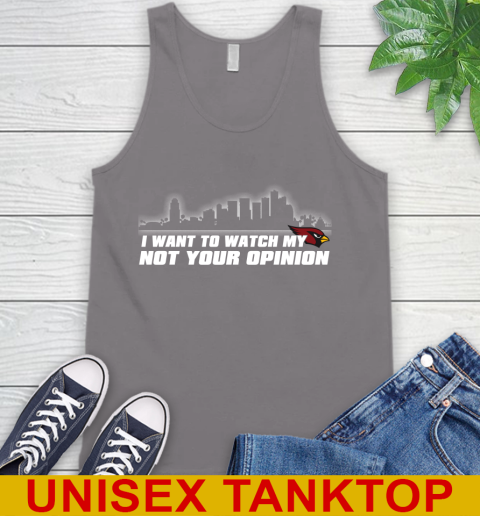 Arizona Cardinals NFL I Want To Watch My Team Not Your Opinion Tank Top 6