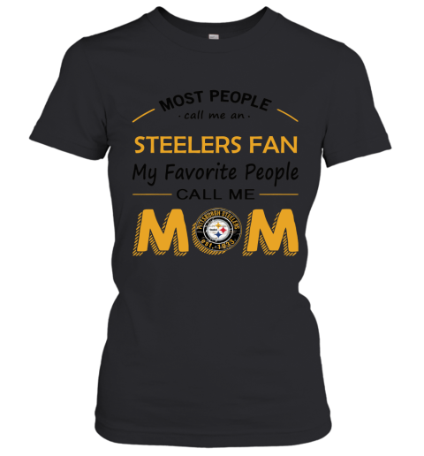 Most People Call Me Pittsburg Steelers Fan Football Mom Women's T-Shirt