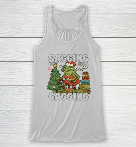 Sagging But Still Gagging Christmas Shirt Racerback Tank