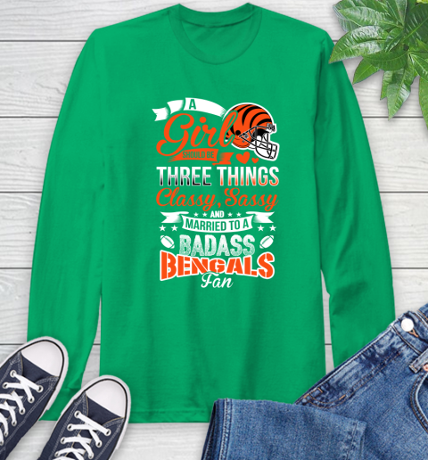 Cincinnati Bengals NFL Football A Girl Should Be Three Things Classy Sassy And A Be Badass Fan Long Sleeve T-Shirt 8