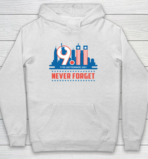 Never Forget September 11 2001 Memorial Day American Hoodie