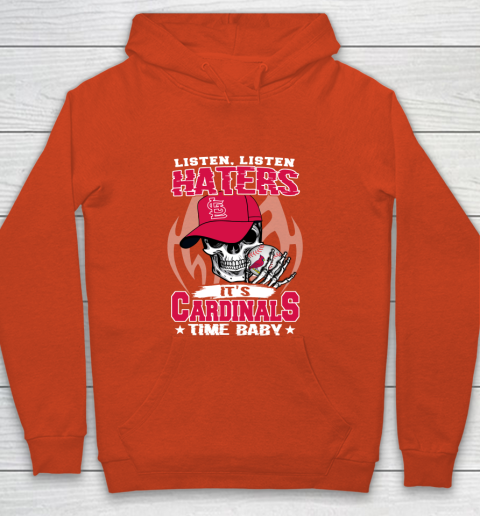Listen Haters It is CARDINALS Time Baby MLB Youth Hoodie 3