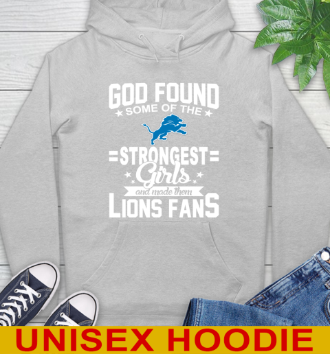 Detroit Lions NFL Football God Found Some Of The Strongest Girls Adoring Fans Hoodie 6