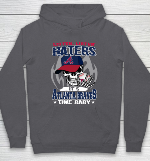 Listen Haters It is BRAVES Time Baby MLB Hoodie 4