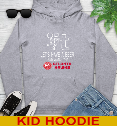 Atlanta Hawks Basketball NBA Let's Have A Beer And Watch Your Team Sports Youth Hoodie 6