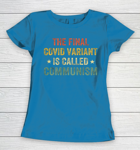 The final Co vid variant is called communism vintage Women's T-Shirt 6