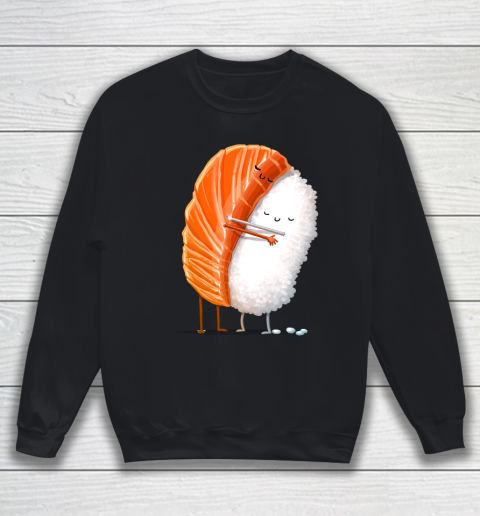 Sushi Hug Funny Shirt Sweatshirt