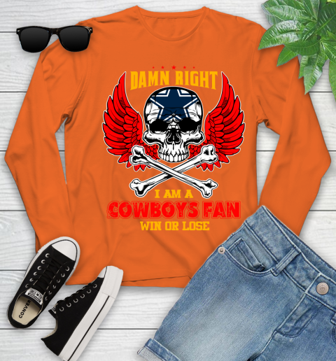 NFL Damn Right I Am A Dallas Cowboys Win Or Lose Skull Football Sports Youth Long Sleeve 3