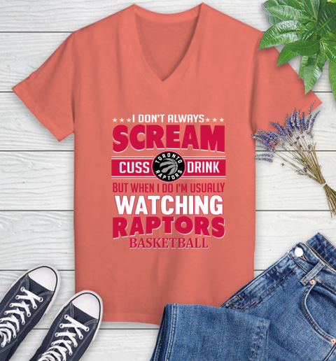 Toronto Raptors NBA Basketball I Scream Cuss Drink When I'm Watching My Team Women's V-Neck T-Shirt 6