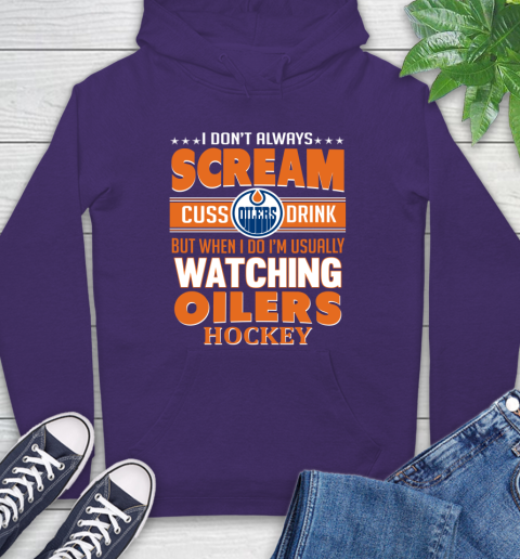 Edmonton Oilers NHL Hockey I Scream Cuss Drink When I'm Watching My Team Hoodie 5