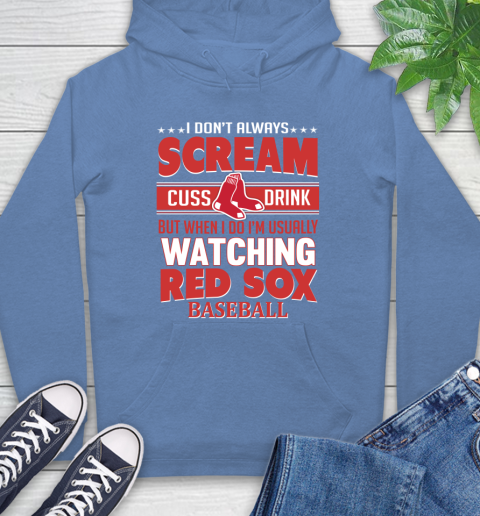 Boston Red Sox MLB I Scream Cuss Drink When I'm Watching My Team Hoodie 11