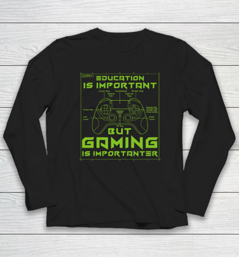 Funny Gamer Education Is Important But Gaming Is Importanter Long Sleeve T-Shirt