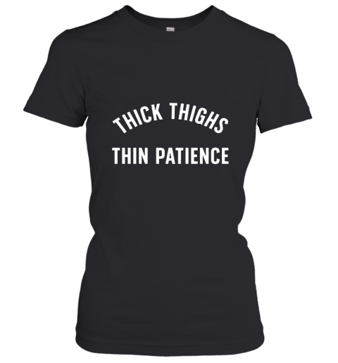Thick Thighs Thin Patience Women's T-Shirt