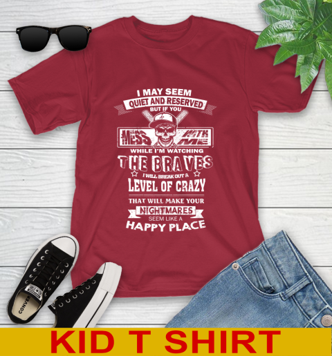 Atlanta Braves MLB Baseball If You Mess With Me While I'm Watching My Team Youth T-Shirt 12