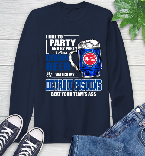 NBA Drink Beer and Watch My Detroit Pistons Beat Your Team's Ass Basketball Long Sleeve T-Shirt 3